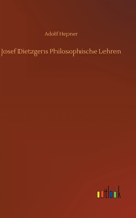 Josef Dietzgens Philosophische Lehren