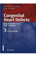 Congenital Heart Defects. Decision Making for Surgery: Volume 3: Ct-Scan and MRI