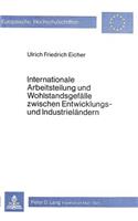 Internationale Arbeitsteilung und Wohlstandsgefaelle zwischen Entwicklungs- und Industrielaendern