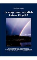 Ja mag denn wirklich keiner Physik?