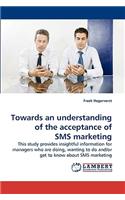 Towards an understanding of the acceptance of SMS marketing