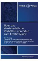Über das staatsrechtliche Verhältnis von Erfurt zum Erzstift Mainz