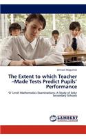 Extent to which Teacher -Made Tests Predict Pupils' Performance