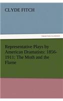 Representative Plays by American Dramatists: 1856-1911: The Moth and the Flame