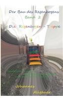 Der Bau des Regenbogens Band 2 - Die Regenbogen-Treppe