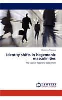 Identity shifts in hegemonic masculinities