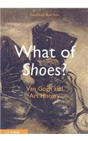 What of Shoes?: Van Gogh and Art History