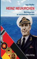 Heinz Neukirchen: Marinekarriere an wechselnden Fronten