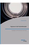 Hypnose in der Psychotherapie. Grundlagen und Anwendungen in der Praxis