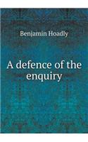 A Defence of the Enquiry