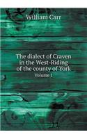 The dialect of Craven in the West-Riding of the county of York Volume 1