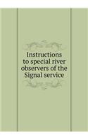 Instructions to Special River Observers of the Signal Service