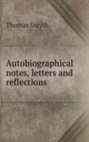 Autobiographical notes, letters and reflections