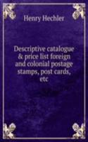 Descriptive catalogue & price list foreign and colonial postage stamps, post cards, etc