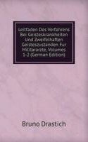 Leitfaden Des Verfahrens Bei Geisteskrankheiten Und Zweifelhaften Geisteszustanden Fur Militararzte, Volumes 1-2 (German Edition)