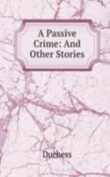 Passive Crime: And Other Stories