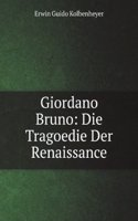 Giordano Bruno: Die Tragoedie Der Renaissance