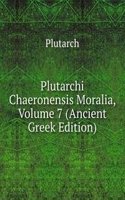 Plutarchi Chaeronensis Moralia, Volume 7 (Ancient Greek Edition)