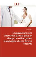 L'Acupuncture: Alternative Dans La Prise En Charge Reflux Gastro- Sophagien Chez La Femme Enceinte