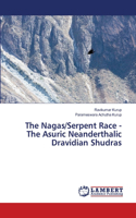 Nagas/Serpent Race - The Asuric Neanderthalic Dravidian Shudras