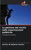 La gestione del rischio nelle organizzazioni pubbliche