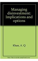 Managing disinvestment: Implications and options
