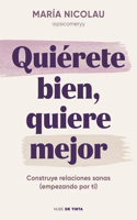Quiérete bien, quiere mejor / Love Yourself Well. Love Better
