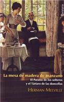 La Mesa de Madera de Manzano / El Paraiso de los Solteros y el Tartaro de las Doncellas