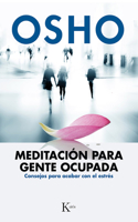 Meditación Para Gente Ocupada: Consejos Para Acabar Con El Estrés