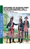 Uniforms of Russian army in the XVIII century Vol. 1