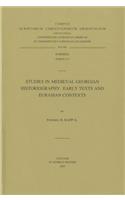 Studies in Medieval Georgian Historiography: Early Texts and Eurasian Contexts