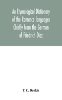 etymological dictionary of the Romance languages Chiefly from the German of Friedrich Diez