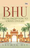 BHU: From Inception to Crisis (1915â€“65)