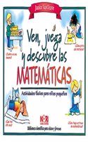 Ven, Juega y Descubre las Matematicas