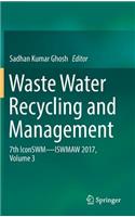 Waste Water Recycling and Management: 7th Iconswm &#822;&#822; Iswmaw 2017, Volume 3
