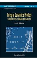 Integral Dynamical Models: Singularities, Signals and Control