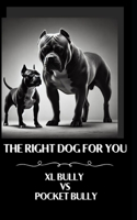 The right dog for you XL Bully vs Pocket Bully