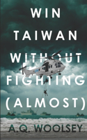 Win Taiwan Without Fighting (almost)