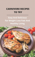 Carnivore Recipes To Try: Easy And Delicious For Weight Loss Fast And Healthy Living: What Not To Eat On Carnivore Diet