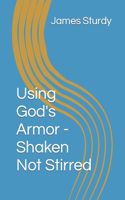 Using God's Armor - Shaken Not Stirred