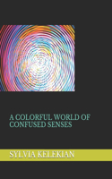A Colorful World of Confused Senses