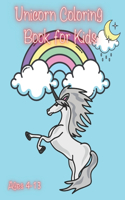 Unicorn Coloring Book for Kids Ages 4-13