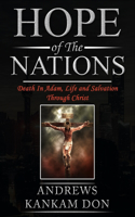 Hope of the Nations: Death in Adam, Life and Salvation Through Christ.