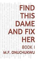 Find This Dame and Fix Her