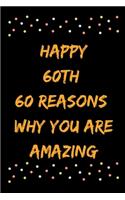 Happy 60th 60 Reasons Why You Are Amazing