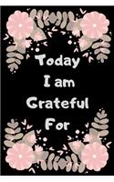Today I Am Grateful For Journal