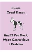 I Love Great Danes. And If You Don't, We're Gonna Have a Problem - Sketchbook