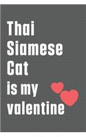 Thai Siamese Cat is my valentine: For Thai Siamese Cat Fans