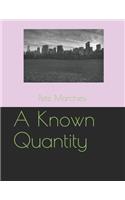 A Known Quantity