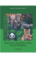 Illustrative Anecdotes of the Animal Kingdom: Large Print